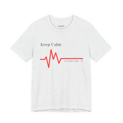 Keep Calm Not That Calm T-shirt