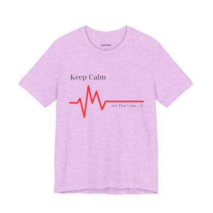 Keep Calm Not That Calm T-shirt