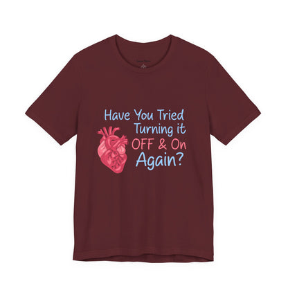 Have You Tried Turning It Off & On Again? T-Shirt