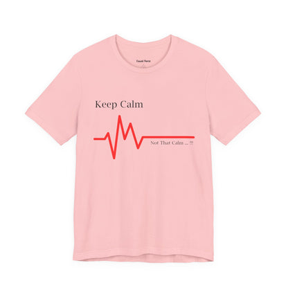 Keep Calm Not That Calm T-shirt