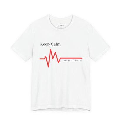 Keep Calm Not That Calm T-shirt