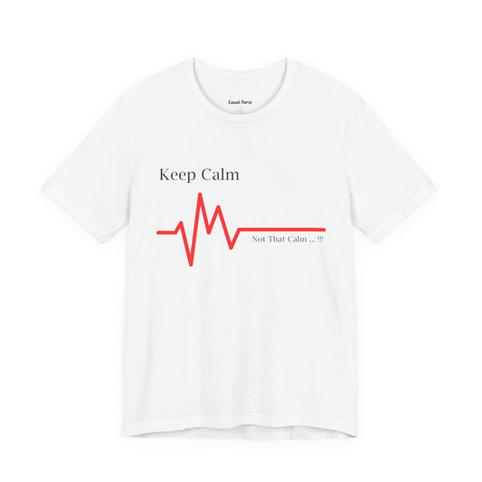 Keep Calm Not That Calm T-shirt