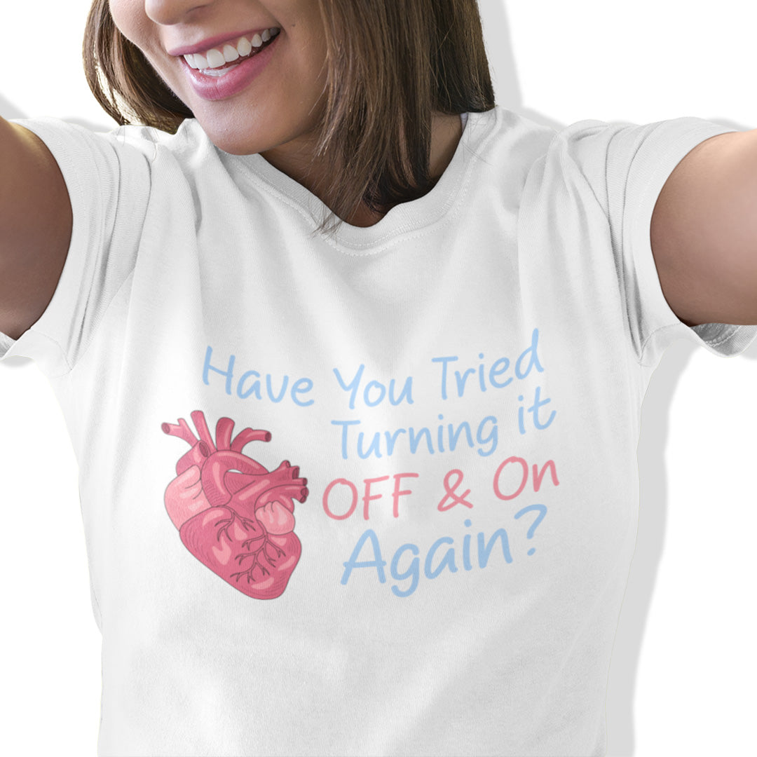 Have You Tried Turning It Off & On Again? T-Shirt