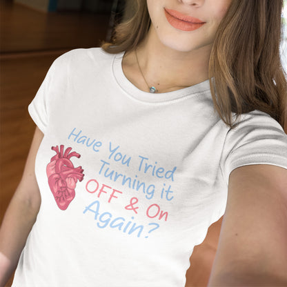 Have You Tried Turning It Off & On Again? T-Shirt