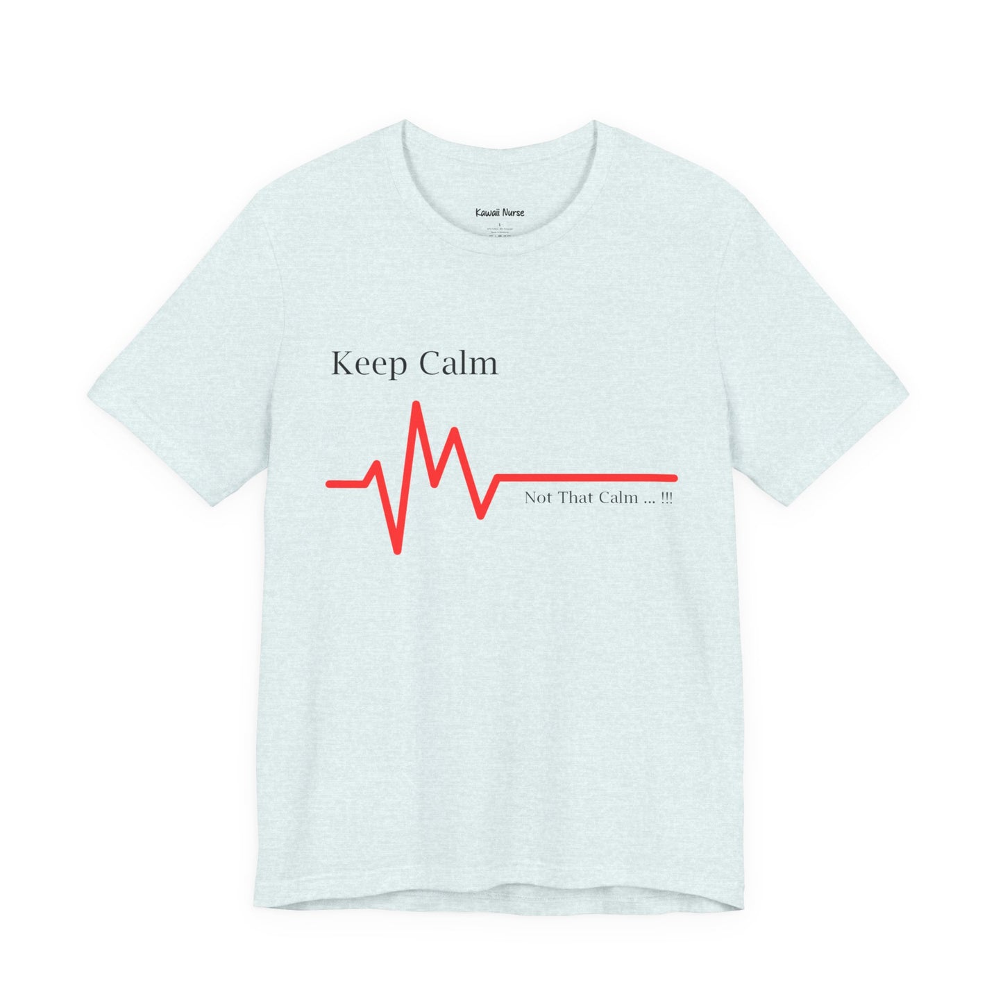 Keep Calm Not That Calm T-shirt