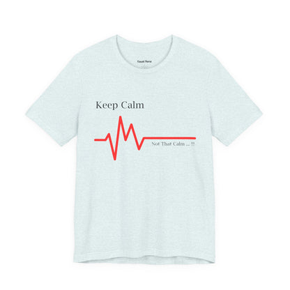 Keep Calm Not That Calm T-shirt